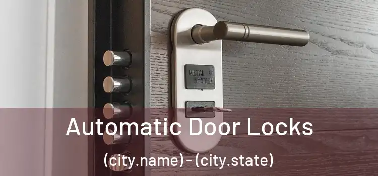  Automatic Door Locks (city.name) - (city.state)